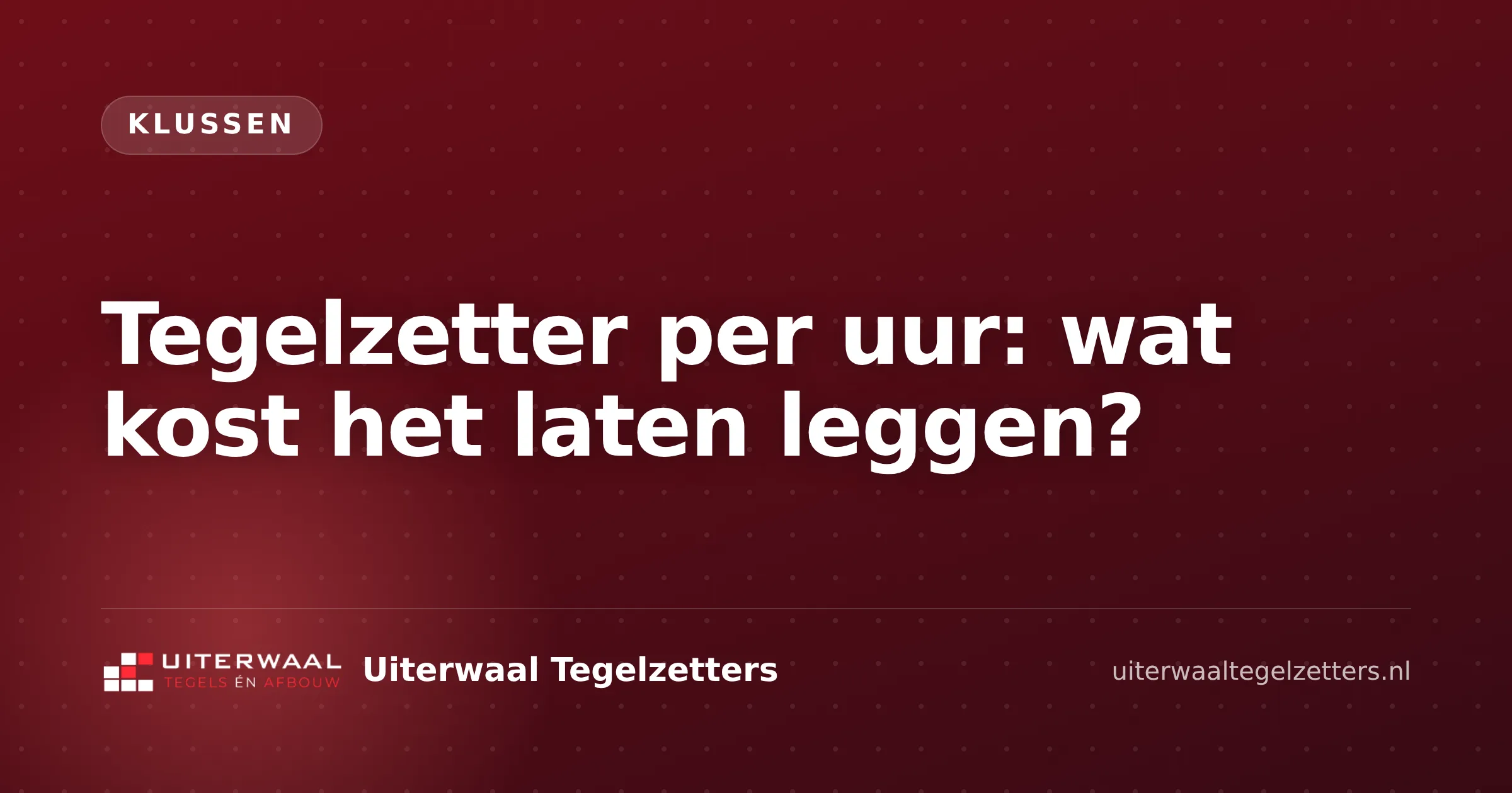 Tegelzetter per uur: wat kost het laten leggen?